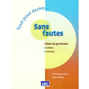 Tout pour écrire... Sans fautes (Cahier de grammaire)